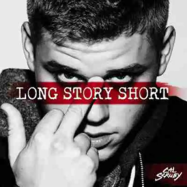 Long Story Short BY Cal Scruby